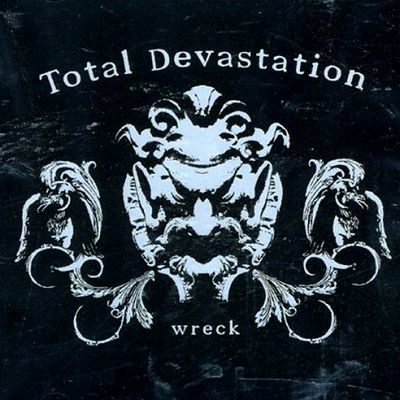 Total Devastation: "Wreck" – 2006
